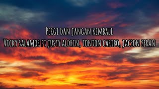 Download lagu Pergi Dan Jangan Kembali -Vicky Salamor feat. Justy Aldrin, Toton Caribo & Jacson Zeran ( Lirik) mp3