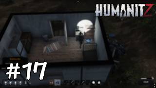 ＃17【HumanitZ】　のどが渇いたからといって酒を飲んではいけません