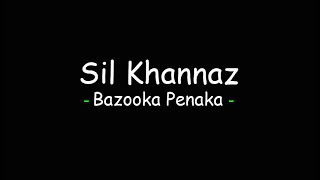 Download lagu Sil Khannaz - Bazooka Penaka mp3