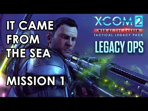 XCOM 2 - It Came From the Sea - Mission 1 Gameplay - Tactical Legacy Pack