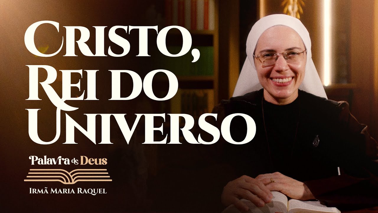 Cristo, Rei do Universo (Lc 23,35-43) Palavra de Deus | Irmã Maria Raquel 23/11