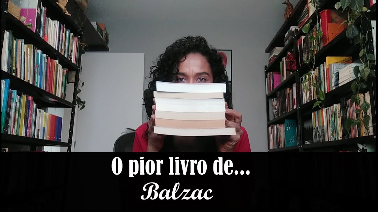 O pior livro de Balzac | Carmem Lucia