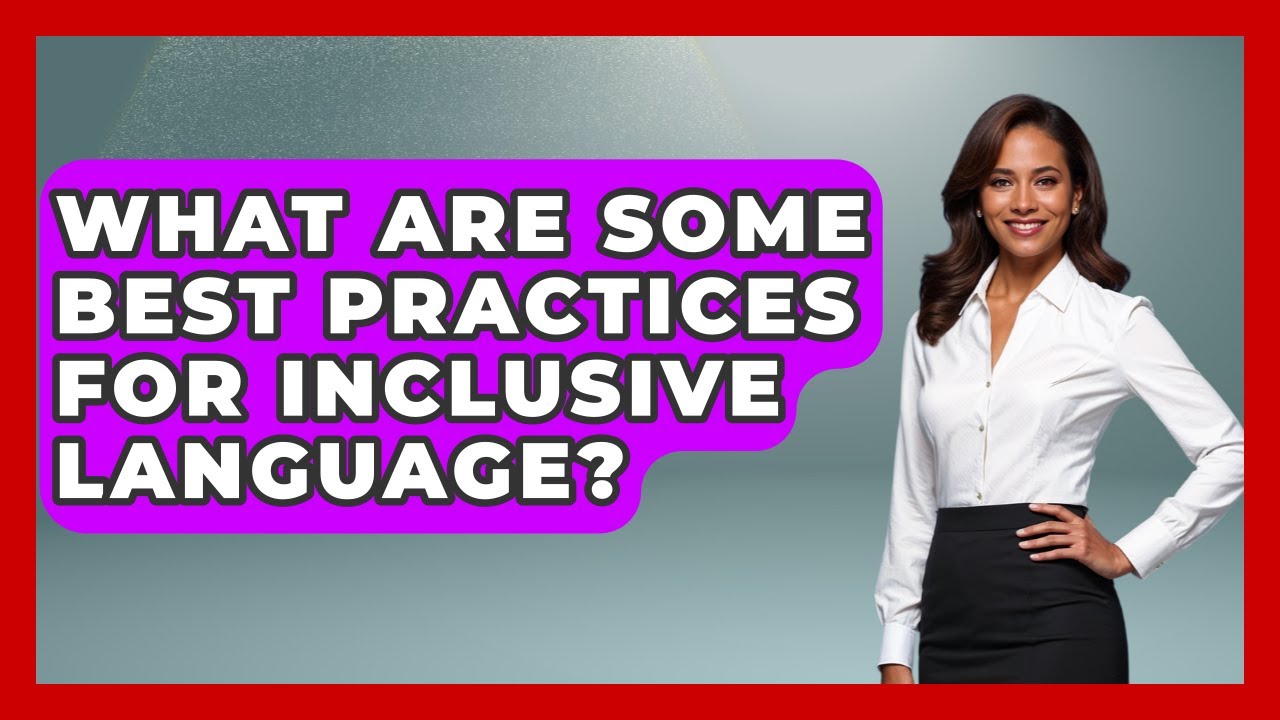 What Are Some Best Practices For Inclusive Language? - Gender Equality Network