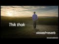Thik thak (slowed+reverb) |||Slowed Addiction