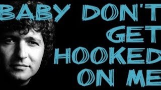 Baby Don&#39;t Get Hooked On Me -  Mac Davis (lyrics)