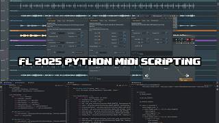 FL Studio 2025, Python & MIDI Scripting as a Sound Design Tool ⚡