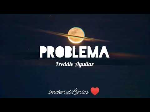 Problema - Freddie Aguilar with lyrics
