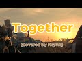 Together - Taj Jackson and Ruben Studdard (Reyne Cover)Lyrics