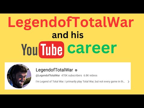 LegendofTotalWar and his YouTube career