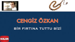 Cengiz Özkan - Bir Fırtına Tuttu Bizi [ Mahpushane Türküleri © 2005 Kalan Müzik ]