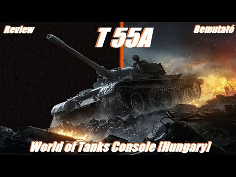 T 55A Review Bemutató #2021​​​​​# World of Tanks Console [Hungary]