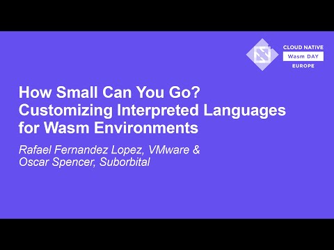 How Small Can You Go? Customizing Interpreted Languages fo... Rafael Fernandez Lopez & Oscar Spencer