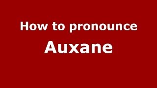 How to pronounce Auxane