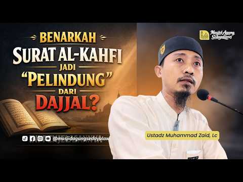 Is Surah Al-Kahf Really a "Protection" from the Dajjal? Here's the Explanation | Ustadz Muhammad ...