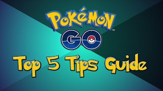 Top 5 Pokemon Go Tips & Tricks Tutorial ( Guide )