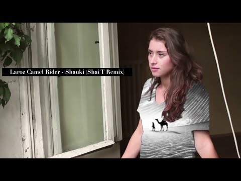 Laroz Camel Rider -  Shauki Shai T Remix