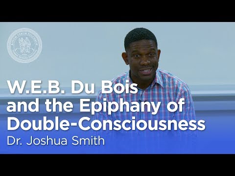 Dr. Joshua Smith: W.E.B. Du Bois and the Epiphany of Double-Consciousness [Torrey Honors Institute]