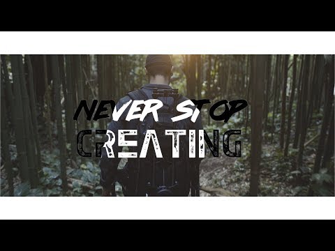 Never Stop Creating