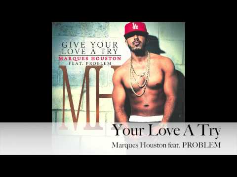 Marques Houston - NEW SINGLE - "Your Love A Try" featuring PROBLEM