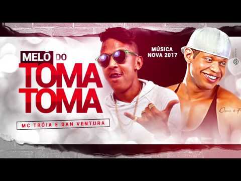 MC TROIA E DAN VENTURA   MELÔ DO TOMA TOMA   MÚSICA NOVA 2017