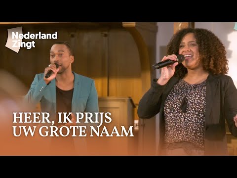 Heer, ik prijs uw grote naam - Nederland Zingt