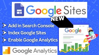 Add Google Sites in Google Search Console and Index Google Sites and Enable Google Analytics