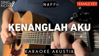 Download lagu Kenanglah Aku - Naff (Karaoke Akustik) Female Key mp3