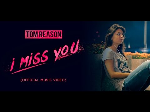 Tom Reason - I Miss You (Official Music Video)