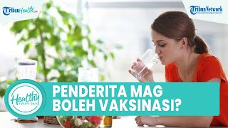 Bolehkah Penderita Asam Lambung Melakukan Vaksinasi? ini Jawaban Dokter Nadia Alaydrus
