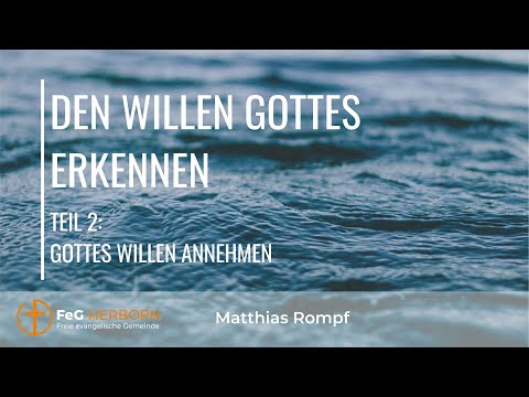 Gottesdienst | Den Willen Gottes erkennen - Gottes Willen annehmen