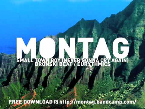 Montag - Small Town Boy / Never Gonna Cry Again (Bronksi Beat / Eurythmics cover)