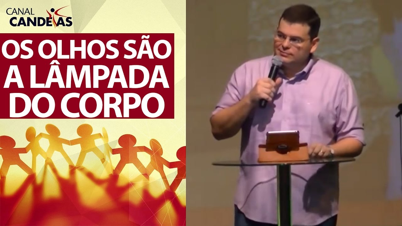 Os olhos são a lâmpada do corpo | Mateus 6:22 e 23 | Hildebrando Cerqueira