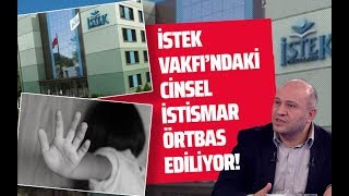 İSTEK VAKFI'NDAKİ CİNSEL İSTİSMAR ÖRTBAS EDİLİYOR! (Salih Tuna - Gazeteoku - Ses