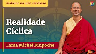 Realidade Cíclica - Lama Michel Rinpoche