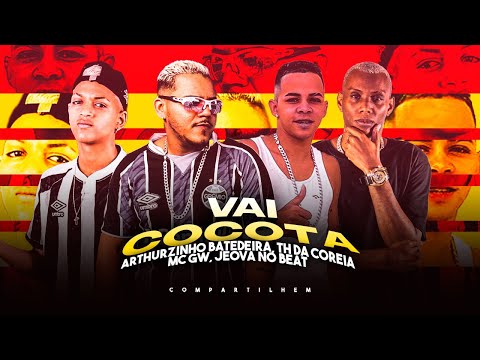 ARTHURZINHO BATEDEIRA, TH DA COREIA, JEOVÁ NO BEAT E MC GW - VAI COCOTA - REMIX BREGA FUNK