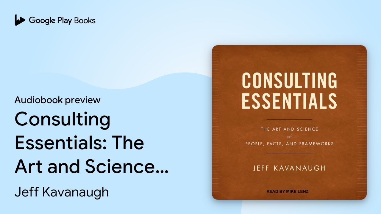 Consulting Essentials: The Art and Science of… by Jeff Kavanaugh · Audiobook preview