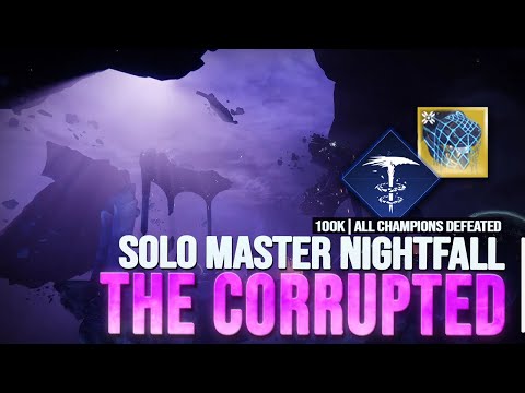 Solo Master The Corrupted | 100k Nightfall | All Champions Defeated [Season of the Lost]