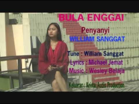 WILLIAM SANGGAT - BULA ENGGAI ( OFFICIAL MUSIC VIDEO )