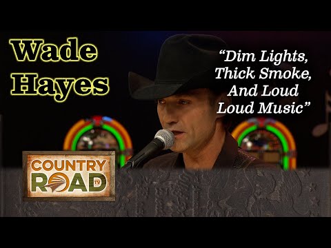 Wade Hayes "Dim Lights Thick Smoke And Loud Loud Music"