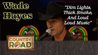 Wade Hayes &quot;Dim Lights Thick Smoke And Loud Loud Music&quot;