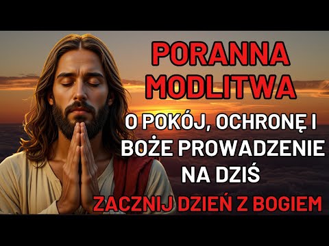 Poranna Modlitwa o Pokój, Ochronę i Boże Prowadzenie na Dziś | Zacznij Dzień z Bogiem 🙏