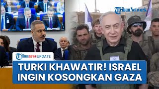 Turki Blak-blakan Ungkap Israel Mau Kosongkan Gaza, Minta Dunia Turun Tangan: Gencatan Senjata Rapuh