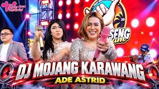 Download lagu MOJANG KARAWANG DJ VERSION || LIVE ADE ASTRID X GERENGSENG TEAM  mp3