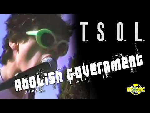 TSOL -  Abolish Government (Music Video)