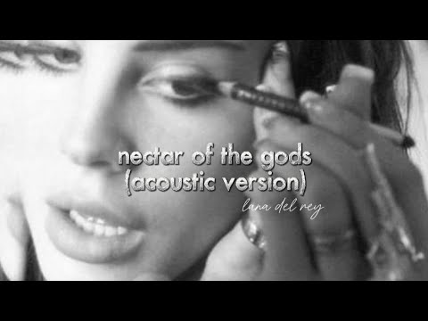 nectar of the gods (acoustic version) | lana del rey
