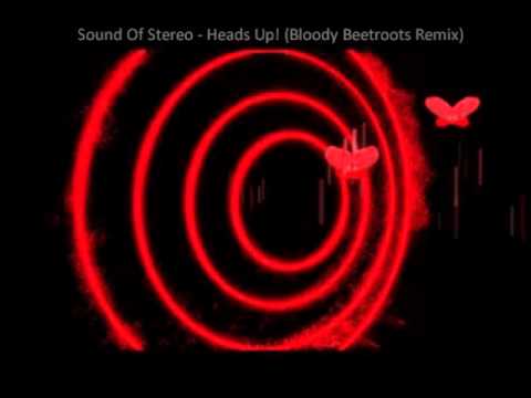 Sound of stereo - Heads Up! (Bloody Beetroots Remix)