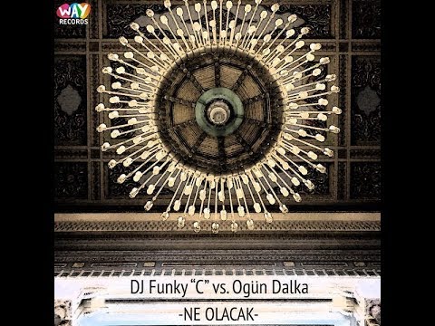 Dj Funky "C" vs. Ogun Dalka - Ne Olacak (Original Mix)