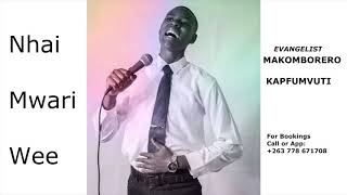 Nhai Mwari Wee - Makomborero Kapfumvuti  (New Single) December 2018