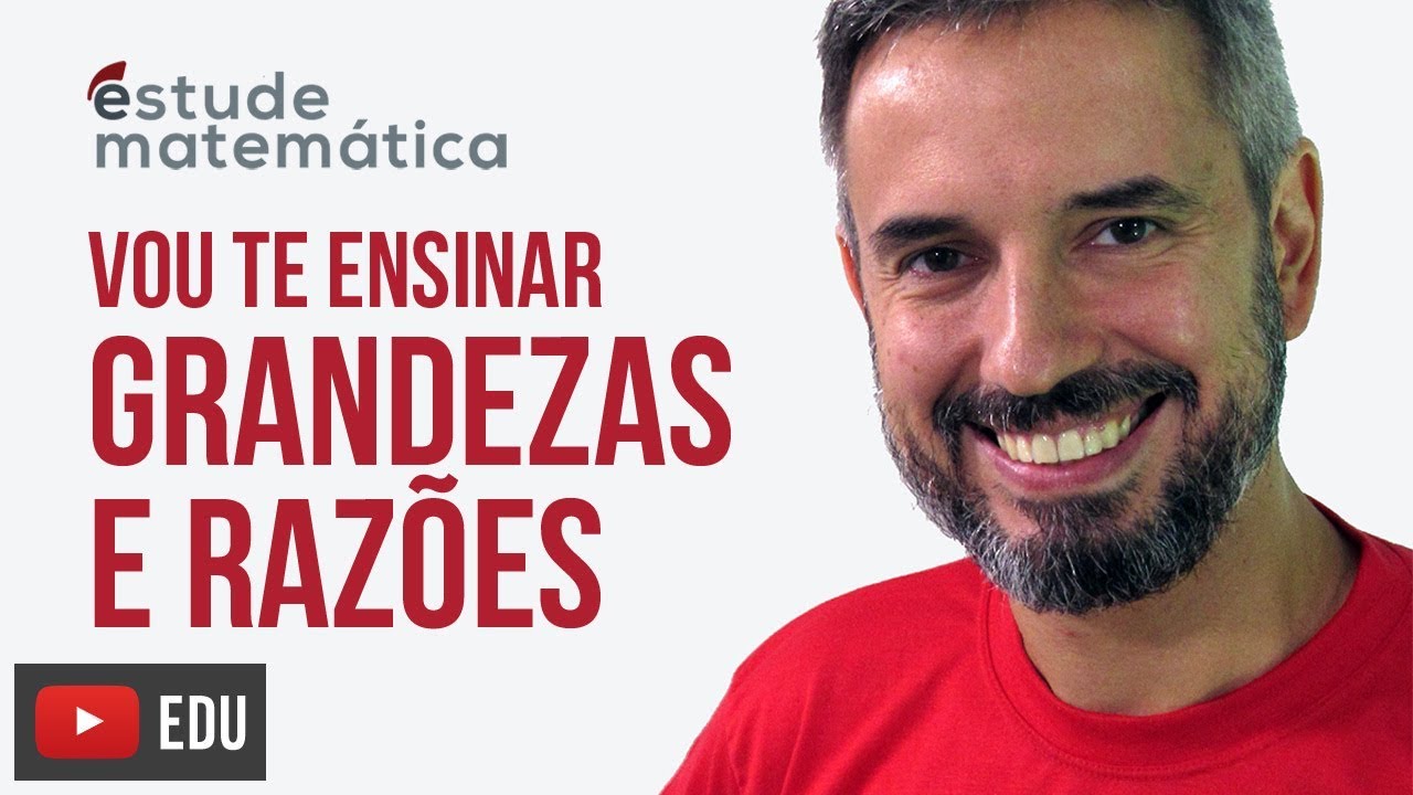 Grandezas e Razões [Proporções: aula 1 de 6] – Vou te ensinar 13
