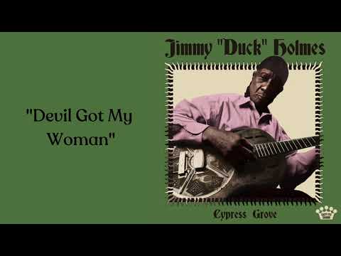 Jimmy "Duck" Holmes – Devil Got My Woman [Official Audio]